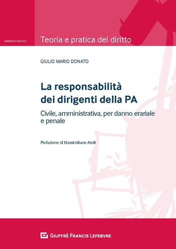 La responsabilità dei dirigenti della PA - Giulio Mario Donato - Libro Giuffrè 2020, Teoria e pratica del diritto. Amministr. | Libraccio.it