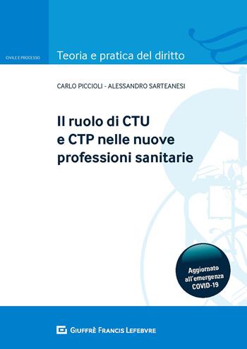 Il ruolo del CTU e CTP nelle nuove professioni sanitarie - Alessandro Sarteanesi, Carlo Piccioli - Libro Giuffrè 2020, Teoria e pratica del diritto. Civile e processo | Libraccio.it