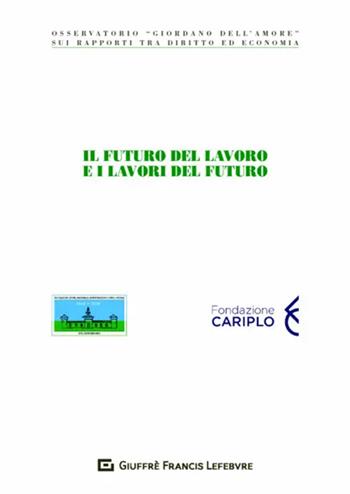 Il futuro del lavoro e i lavori del futuro  - Libro Giuffrè 2020, Centro naz. prevenzione e difesa sociale | Libraccio.it