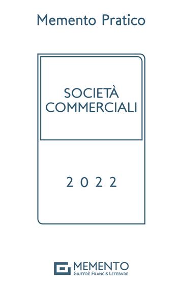 Memento pratico società commerciali 2022  - Libro Giuffrè 2021 | Libraccio.it