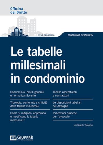 Le tabelle millesimali in condominio - Edoardo Valentino - Libro Giuffrè 2021, Officina. Civile e processo | Libraccio.it