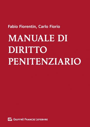 Manuale di diritto penitenziario - Fabio Fiorentin, Carlo Florio - Libro Giuffrè 2020 | Libraccio.it