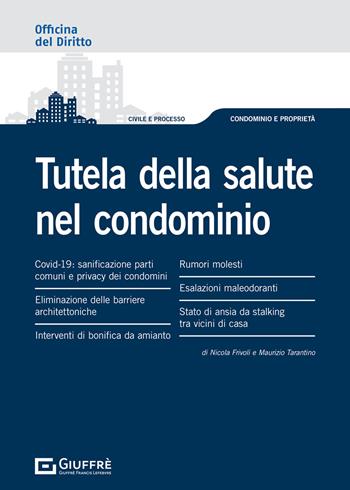 Tutela della salute nel condominio - Nicola Frivoli, Maurizio Tarantino - Libro Giuffrè 2021, Officina. Civile e processo | Libraccio.it