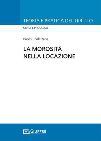 La morosità nella locazione - Paolo Scalettaris - Libro Giuffrè 2021 | Libraccio.it