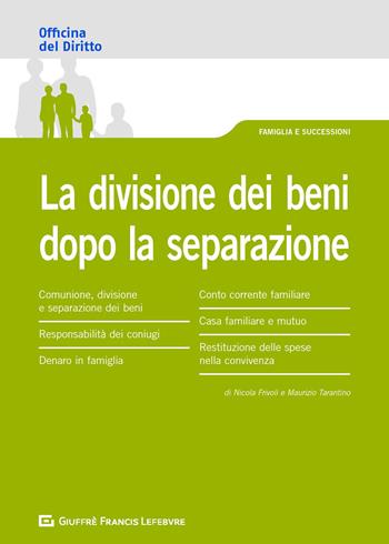 La divisione dei beni dopo la separazione - Maurizio Tarantino, Nicola Frivoli - Libro Giuffrè 2020, Officina. Famiglia e successioni | Libraccio.it