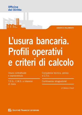 L' usura bancaria. Profili operativi e criteri di calcolo - Stefano Chiodi - Libro Giuffrè 2020, Officina. Società e fallimento | Libraccio.it
