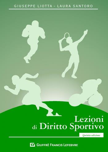 Lezioni di diritto sportivo - Giuseppe Liotta, Laura Santoro - Libro Giuffrè 2020 | Libraccio.it