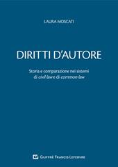 Diritti d'autore. Storia e comparazione nei sistemi di civil law e di common law