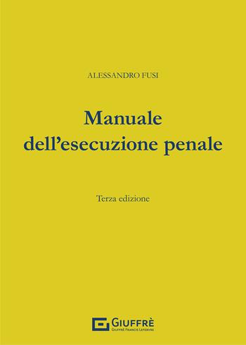 Manuale dell'esecuzione penale - Alessandro Fusi - Libro Giuffrè 2021 | Libraccio.it