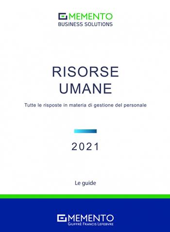 Memento Business Solutions. Risorse Umane. Tutte le risposte in materia di gestione del personale  - Libro Giuffrè 2021 | Libraccio.it
