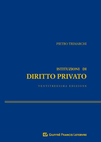 Istituzioni di diritto privato - Pietro Trimarchi - Libro Giuffrè 2020 | Libraccio.it