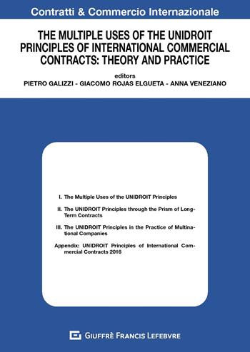 The multiple uses of the unidroit principles of international commercial contracts: theory and practice  - Libro Giuffrè 2020, Contratti e commercio internazionale | Libraccio.it
