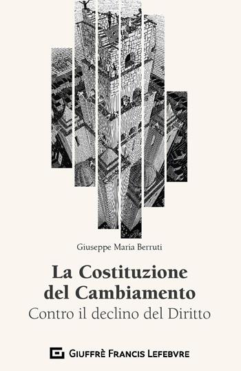 La Costituzione del Cambiamento. Contro il declino del diritto - Giuseppe Maria Berruti - Libro Giuffrè 2020 | Libraccio.it