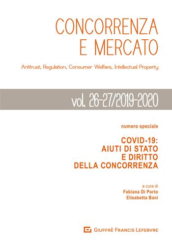 Concorrenza e mercato. Antitrust, regulation, consumer welfare, intellectual property (2019-2020). Vol. 26-27: Covid-19. Aiuti di Stato e diritto della concorrenza.  - Libro Giuffrè 2021, Concorrenza e mercato | Libraccio.it
