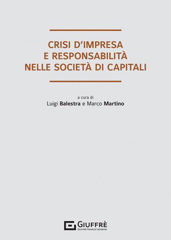 Crisi d'impresa e responsabilità degli organi sociali nelle società di capitali  - Libro Giuffrè 2022 | Libraccio.it