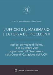 L' Ufficio del Massimario e la forza dei precedenti. Atti del Convegno di Roma, 13-14 dicembre 2019