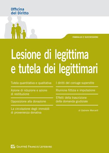 Lesione di legittima e tutela dei legittimari - Gabriele Mercanti - Libro Giuffrè 2020, Officina. Famiglia e successioni | Libraccio.it