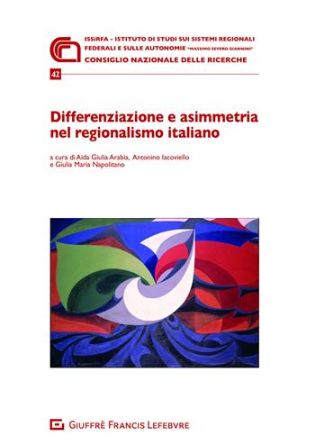 Differenziazione e asimmetria nel regionalismo italiano  - Libro Giuffrè 2021, Ist. Massimo Severo Giannini.Quad.ricerca | Libraccio.it