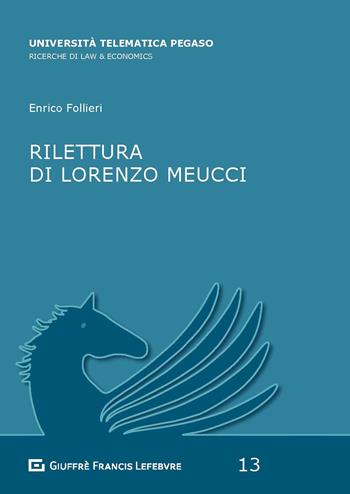 Rilettura di Lorenzo Meucci - Enrico Follieri - Libro Giuffrè 2020, Univ. tel. Pegaso. Law & economics | Libraccio.it