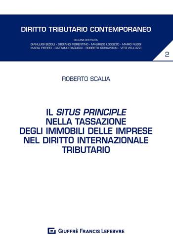 Il situs principle nella tassazione degli immobili delle imprese nel diritto internazionale tributario - Roberto Scalia - Libro Giuffrè 2020, Diritto tributario contemporaneo | Libraccio.it