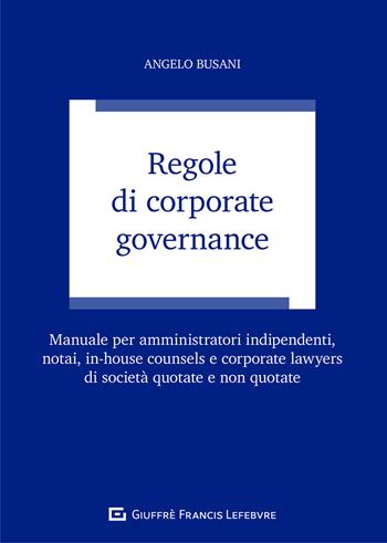 Regole di corporate governance - Angelo Busani - Libro Giuffrè 2021 | Libraccio.it