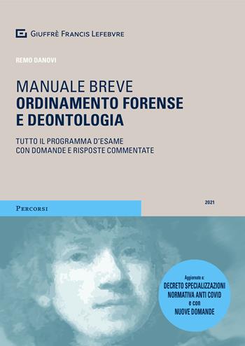 Ordinamento forense e deontologia. Tutto il programma d'esame con domande e risposte commentate - Remo Danovi - Libro Giuffrè 2021, Percorsi. Manuali brevi | Libraccio.it
