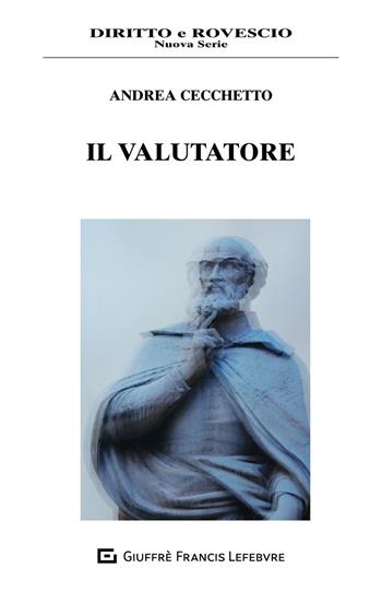Il valutatore - Andrea Cecchetto - Libro Giuffrè 2020, Diritto e rovescio. Nuova serie | Libraccio.it