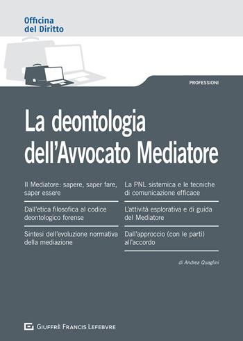 La deontologia dell'avvocato mediatore - Andrea Quaglini - Libro Giuffrè 2020, Officina. Professioni | Libraccio.it