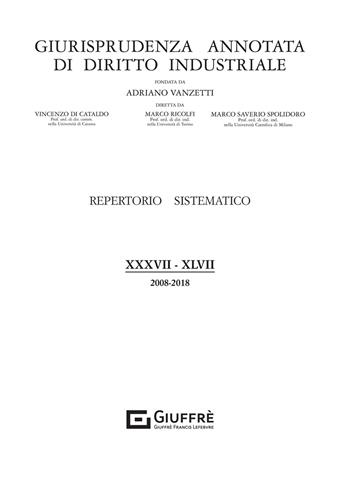 Giurisprudenza annotata di diritto industriale. Repertorio sistematico (2008-2018). Vol. 38-47  - Libro Giuffrè 2021, Giurisprudenza annotata di diritto industriale | Libraccio.it