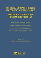 Arbitrato, contratti e commercio internazionale. Studi in onore di Giorgio Bernini-Arbitration, contracts and international trade. Essays in honour of Giorgio Bernini. Ediz. bilingue