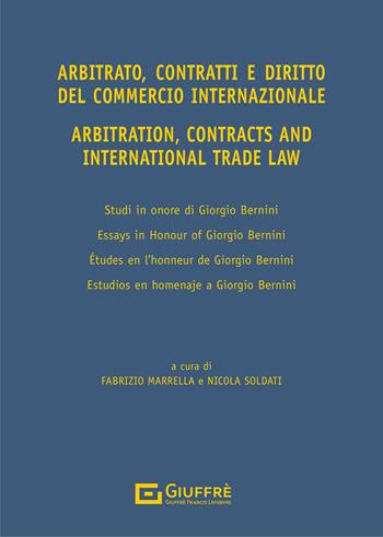Arbitrato, contratti e commercio internazionale. Studi in onore di Giorgio Bernini-Arbitration, contracts and international trade. Essays in honour of Giorgio Bernini. Ediz. bilingue - Giorgio Bernini - Libro Giuffrè 2021 | Libraccio.it