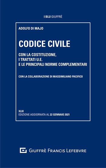 Codice civile. Con la Costituzione, i trattati U.E. e le principali norme complementari - Adolfo Di Majo, Massimiliano Pacifico - Libro Giuffrè 2021, I blu Giuffrè | Libraccio.it