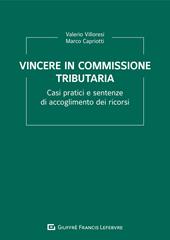 Vincere in commissione tributaria. Casi pratici e sentenze di accoglimento dei ricorsi