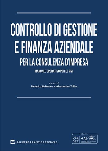 Controllo di gestione e finanza aziendale per la consulenza d'impresa. Manuale operativo per le PMI  - Libro Giuffrè 2021, Scuola di Alta Formazione Triveneta | Libraccio.it