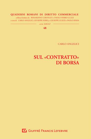 Sul «contratto» di Borsa - Carlo Angelici - Libro Giuffrè 2021, Quad. romani diritto commerciale. Saggi | Libraccio.it