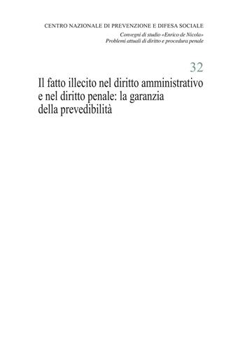 Il fatto illecito nel diritto amministrativo e nel diritto penale: la garanzia della prevedibilità. Atti del Convegno di studio «Enrico de Nicola» (Università Cattolica del Sacro Cuore, Milano, 21 novembre 2019)  - Libro Giuffrè 2021, Centro difesa soc. Conv. studio De Nicola | Libraccio.it