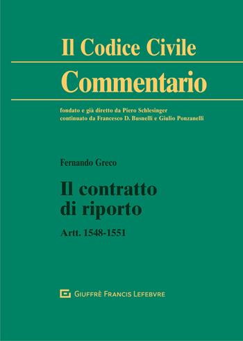 Il contratto di riporto. Artt. 1548-1551 - Fernando Greco - Libro Giuffrè 2021, Il codice civile. Commentario | Libraccio.it