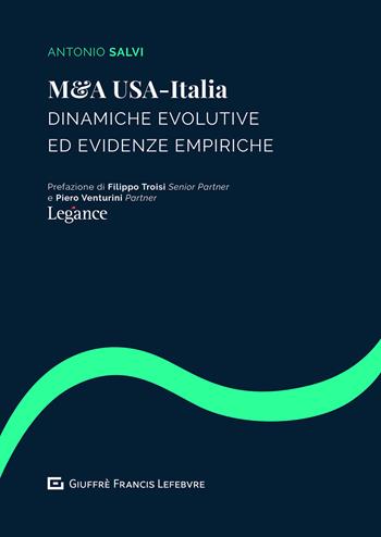 M&A Usa-Italia. Dinamiche evolutive ed evidenze empiriche - Antonio Salvi - Libro Giuffrè 2021 | Libraccio.it