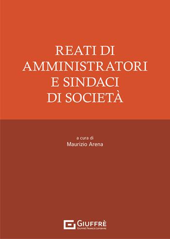 Reati di amministratori e sindaci di società  - Libro Giuffrè 2021 | Libraccio.it