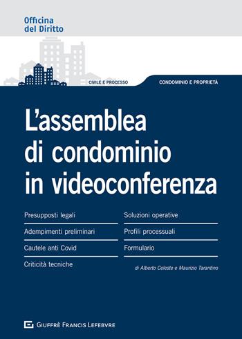 L' assemblea di condominio in videoconferenza - Alberto Celeste, Maurizio Tarantino - Libro Giuffrè 2021, Officina. Civile e processo | Libraccio.it