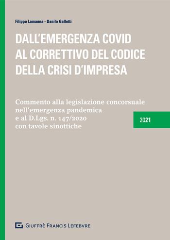 Dall'emergenza Covid al correttivo del codice della crisi d'impresa - Danilo Galletti, Filippo Lamanna - Libro Giuffrè 2021 | Libraccio.it