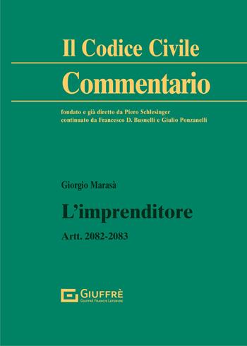 L' imprenditore. Artt. 2082-2083 c.c. - Giorgio Marasà - Libro Giuffrè 2021, Il codice civile. Commentario | Libraccio.it