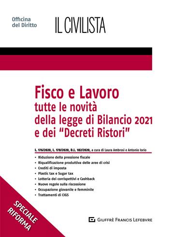 Fisco e lavoro. Tutte le novità della Legge di bilancio 2021 e dei «Decreti Ristori»  - Libro Giuffrè 2021, Speciali. Il civilista | Libraccio.it