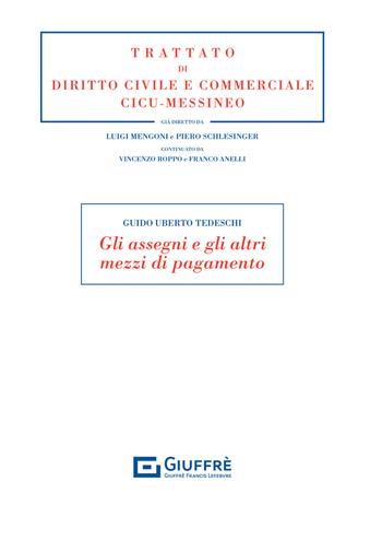 Gli assegni e gli altri mezzi di pagamento - Guido Uberto Tedeschi - Libro Giuffrè 2021, Trattato di diritto civile e commerciale | Libraccio.it