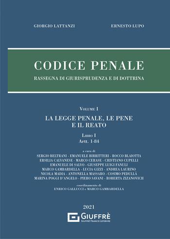 Codice penale. Rassegna di giurisprudenza e di dottrina. Vol. 1\1: legge penale, le pene e il reato (Artt. 1-84), La. - Giorgio Lattanzi, Ernesto Lupo - Libro Giuffrè 2021, Rassegna codice penale | Libraccio.it