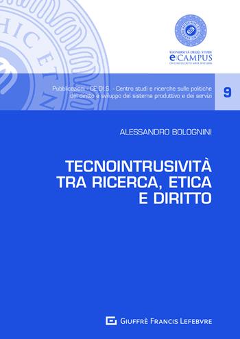Tecnointrusività tra ricerca, etica e diritto - Alessandro Bolognini - Libro Giuffrè 2021, CE.DI.S. Centro studi e ricerche sulle politiche del diritto e sviluppo del sistema produttivo e de | Libraccio.it
