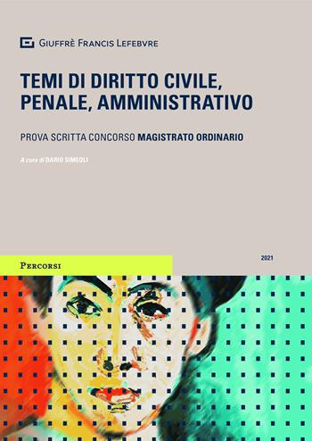 Temi di diritto civile, penale, amministrativo. Prova scritta concorso magistrato ordinario  - Libro Giuffrè 2021, Percorsi. Temi | Libraccio.it