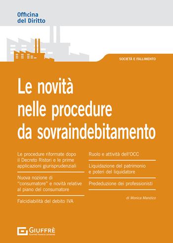 Le novità nelle procedure da sovraindebitamento - Monica Mandico - Libro Giuffrè 2021, Officina. Società e fallimento | Libraccio.it