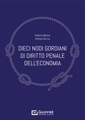 Dieci nodi gordiani di diritto penale dell'economia