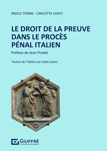 Le droit de la preuve dans de procès pénal italien - Carlotta Conti, Paolo Tonini - Libro Giuffrè 2021 | Libraccio.it
